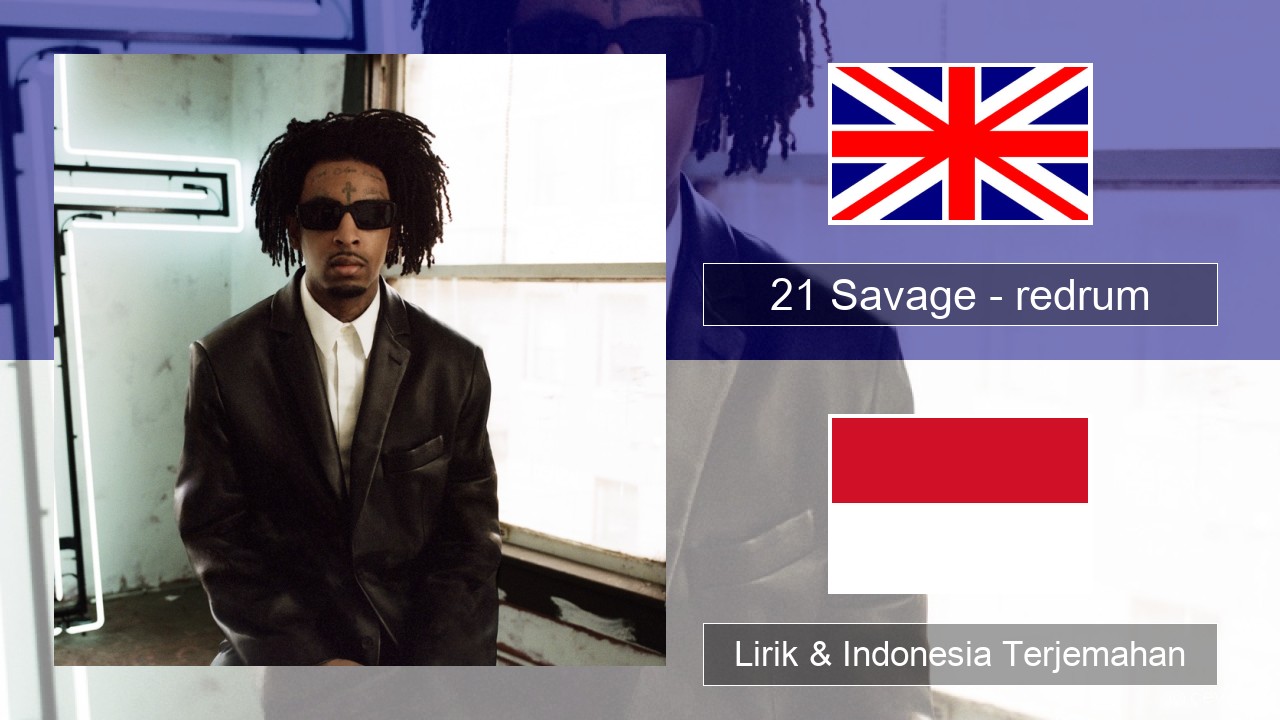 21 Savage – redrum Bahasa Indonesia Lirik & Indonesia Terjemahan