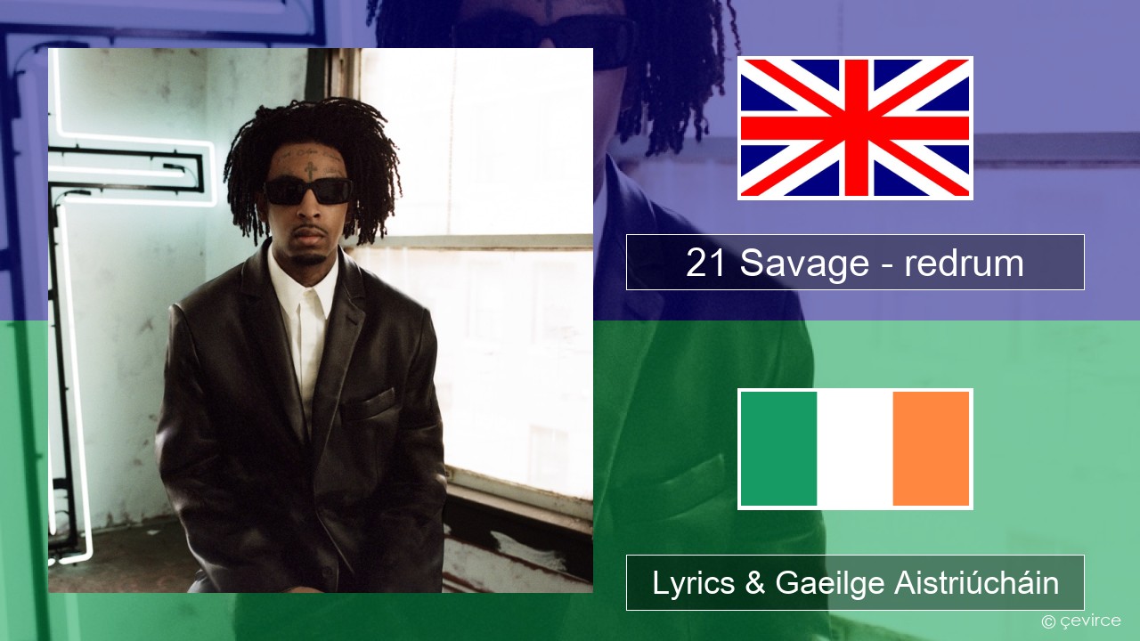21 Savage – redrum Béarla Lyrics & Gaeilge Aistriúcháin