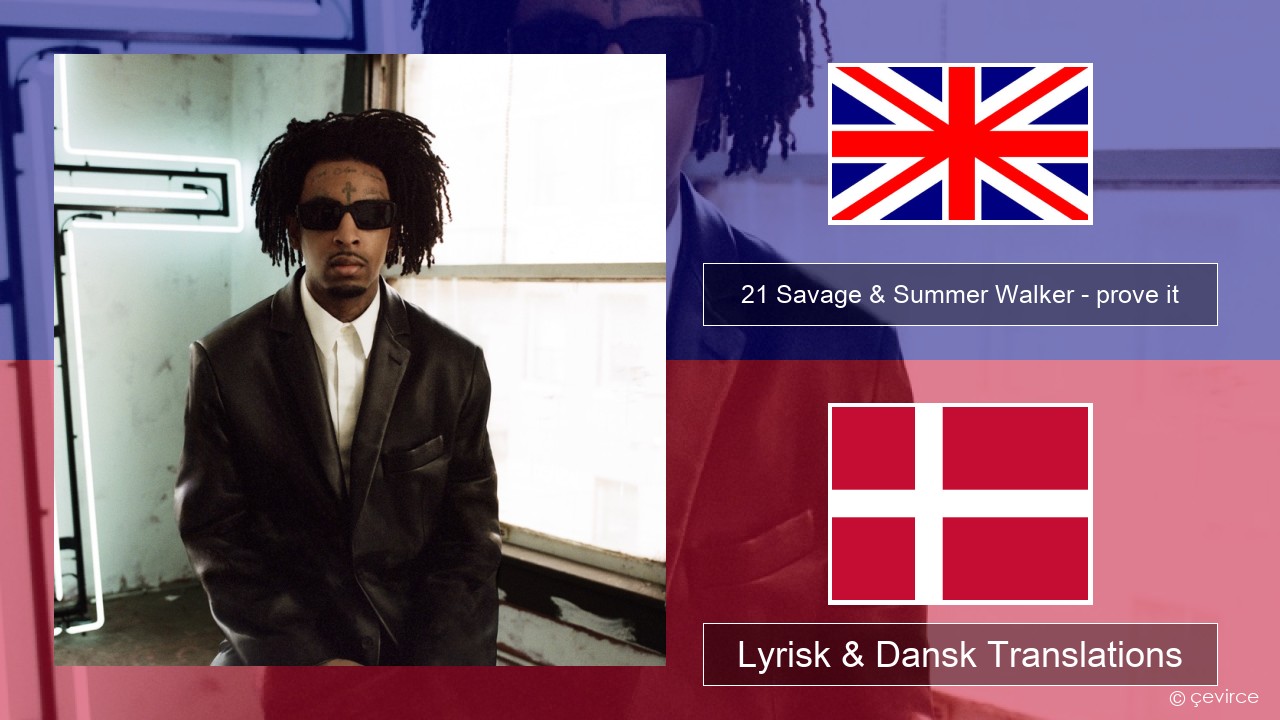 21 Savage & Summer Walker – prove it Engelsk Lyrisk & Dansk Translations