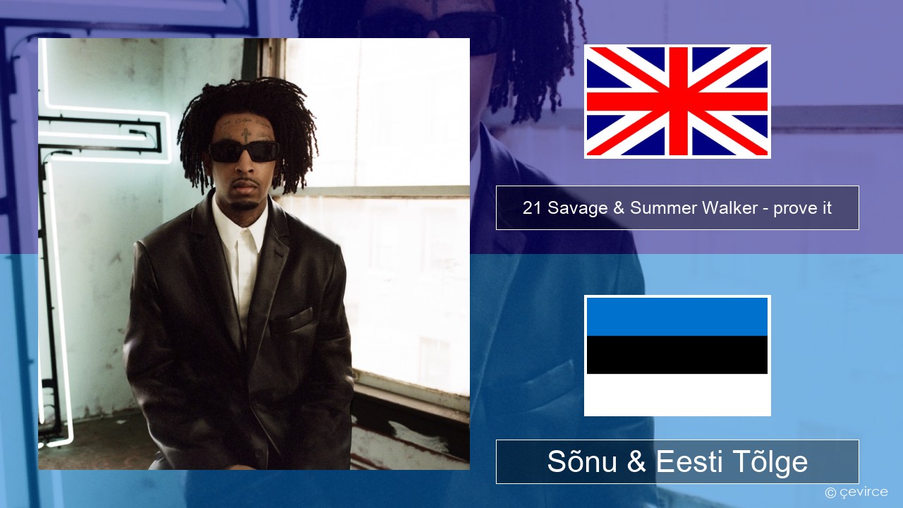21 Savage & Summer Walker – prove it Inglise Sõnu & Eesti Tõlge