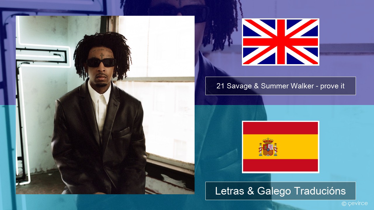 21 Savage & Summer Walker – prove it Inglés Letras & Galego Traducións
