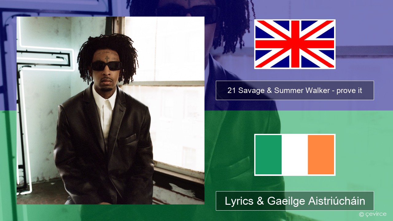 21 Savage & Summer Walker – prove it Béarla Lyrics & Gaeilge Aistriúcháin
