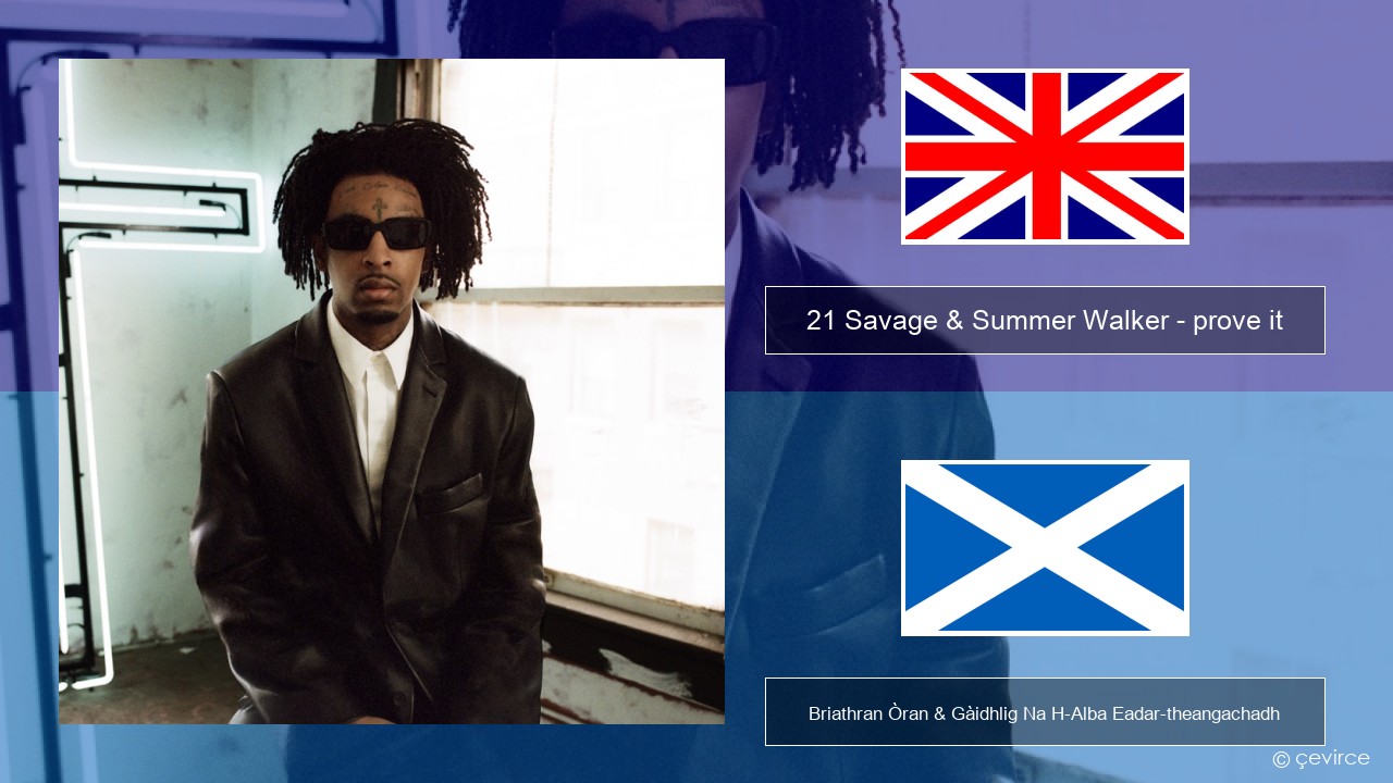 21 Savage & Summer Walker – prove it Gaelic Briathran Òran & Gàidhlig Na H-Alba Eadar-theangachadh