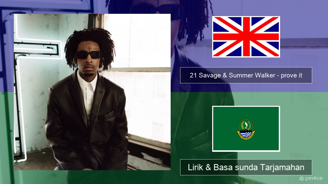 21 Savage & Summer Walker – prove it Basa inggris Lirik & Basa sunda Tarjamahan