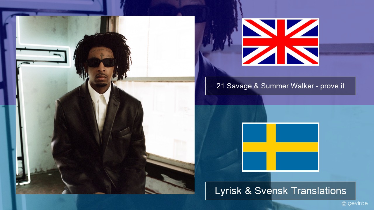 21 Savage & Summer Walker – prove it Engelsk Lyrisk & Svensk Translations
