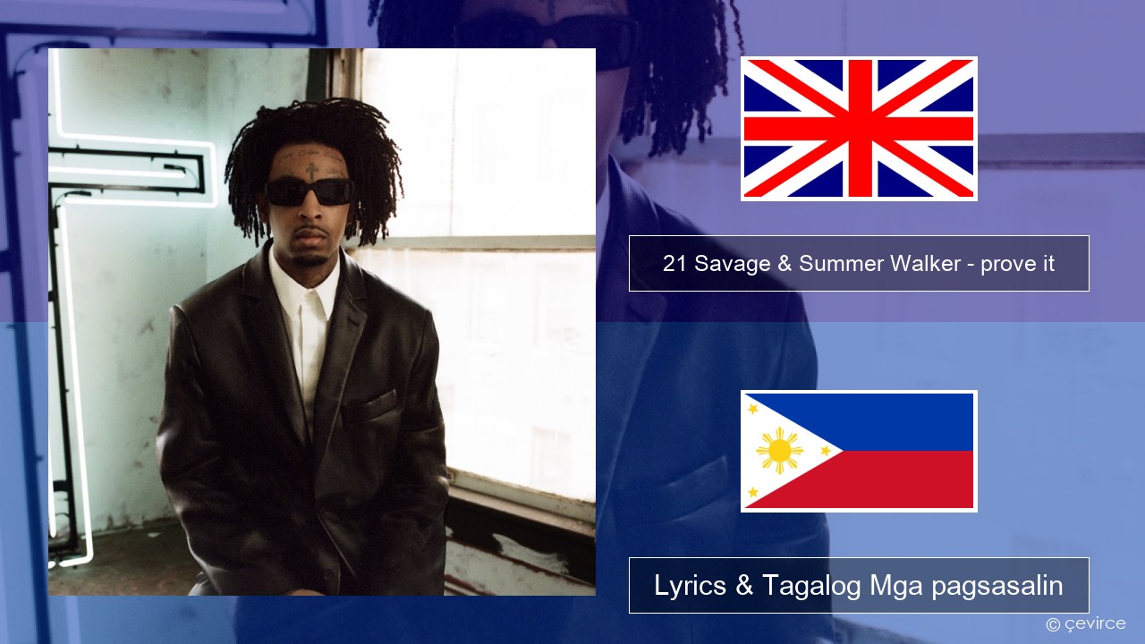 21 Savage & Summer Walker – prove it Ingles Lyrics & Tagalog Mga pagsasalin