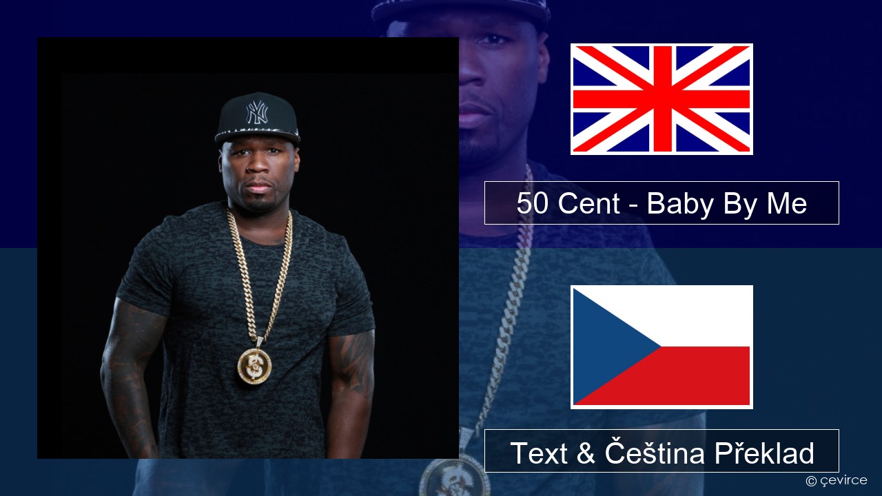 50 Cent – Baby By Me (feat. Ne-Yo) Anglický Text & Čeština Překlad