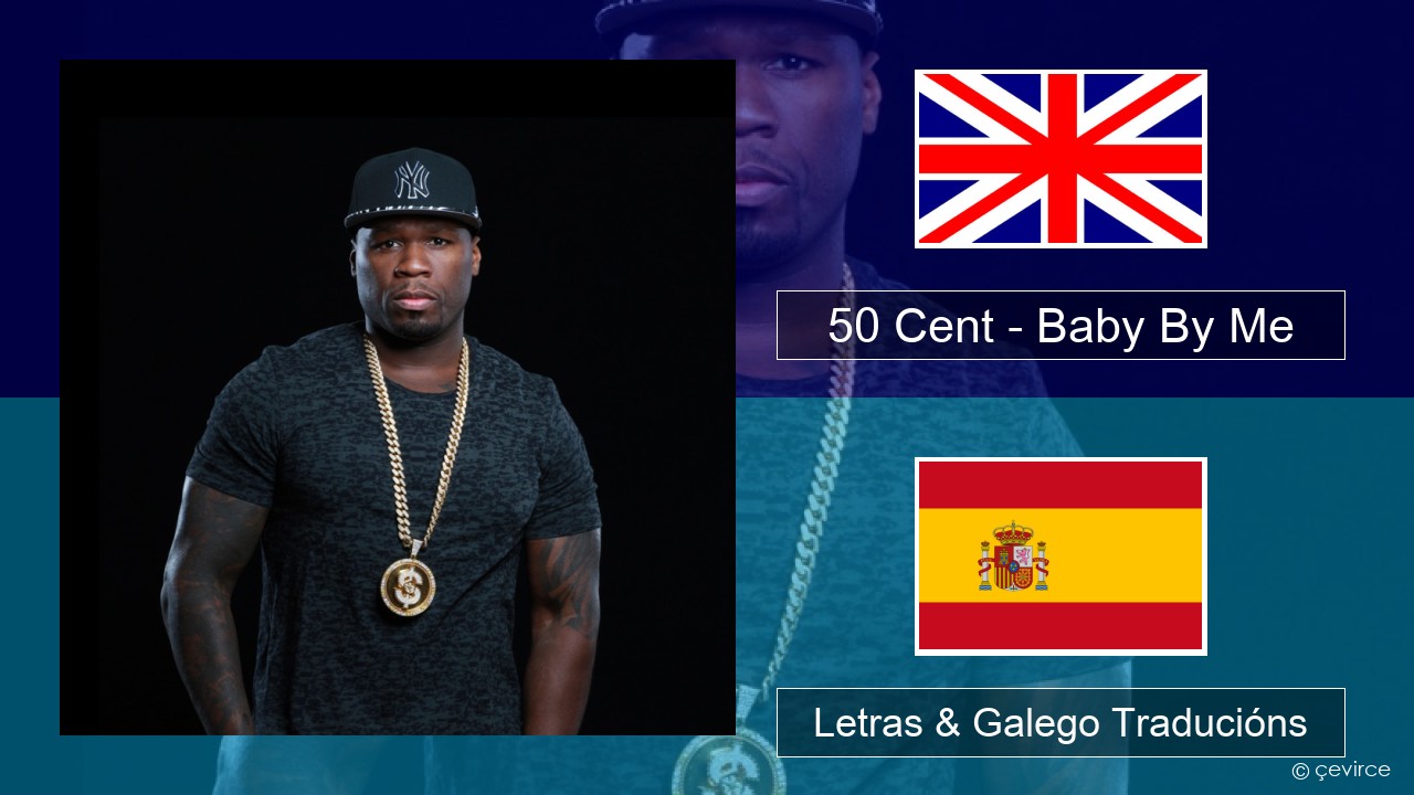 50 Cent – Baby By Me (feat. Ne-Yo) Inglés Letras & Galego Traducións