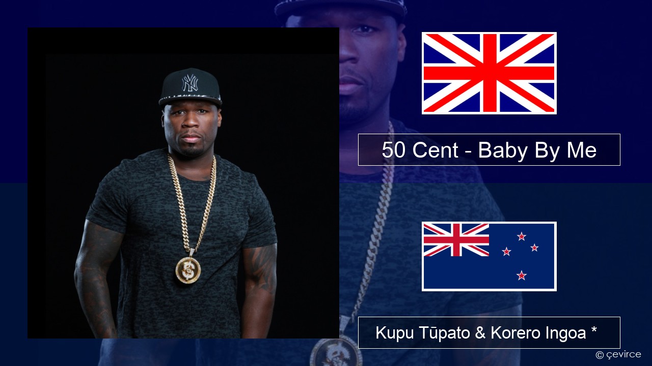 50 Cent – Baby By Me (feat. Ne-Yo) Ingoa *  Kupu Tūpato & Korero Ingoa *