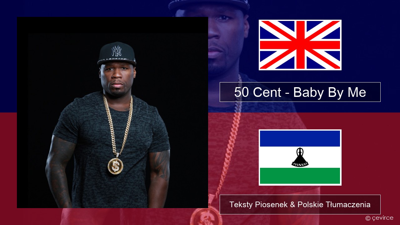 50 Cent – Baby By Me (feat. Ne-Yo) Polski Teksty Piosenek & Polskie Tłumaczenia