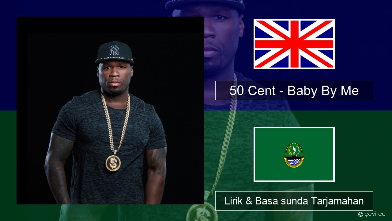 50 Cent – Baby By Me (feat. Ne-Yo) Basa inggris Lirik & Basa sunda Tarjamahan