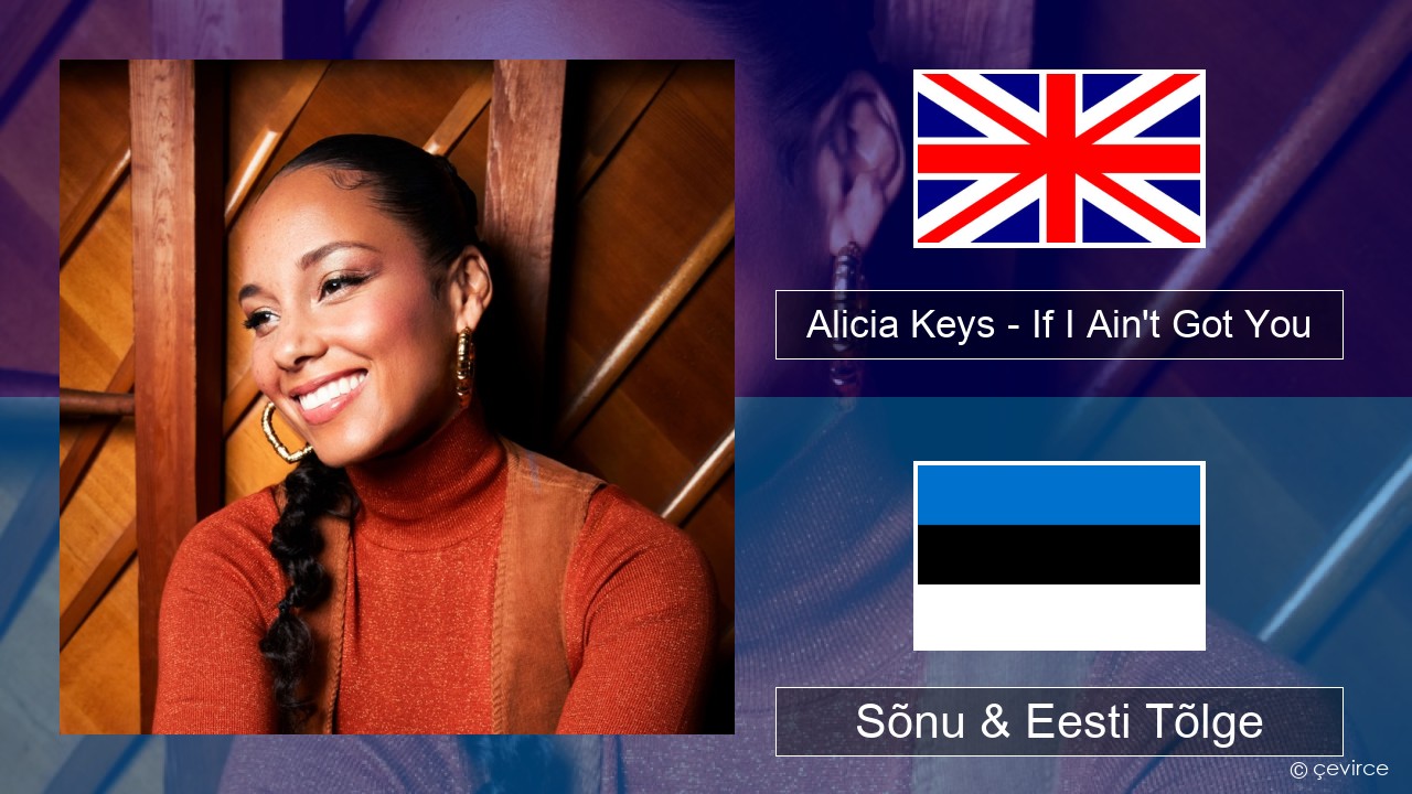 Alicia Keys – If I Ain’t Got You Inglise Sõnu & Eesti Tõlge