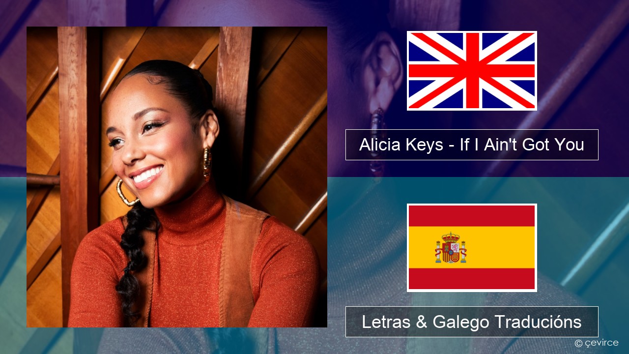 Alicia Keys – If I Ain’t Got You Inglés Letras & Galego Traducións