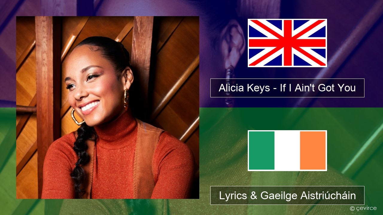 Alicia Keys – If I Ain’t Got You Béarla Lyrics & Gaeilge Aistriúcháin