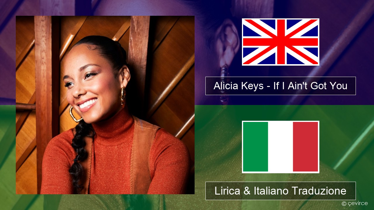 Alicia Keys – If I Ain’t Got You Inglese Lirica & Italiano Traduzione