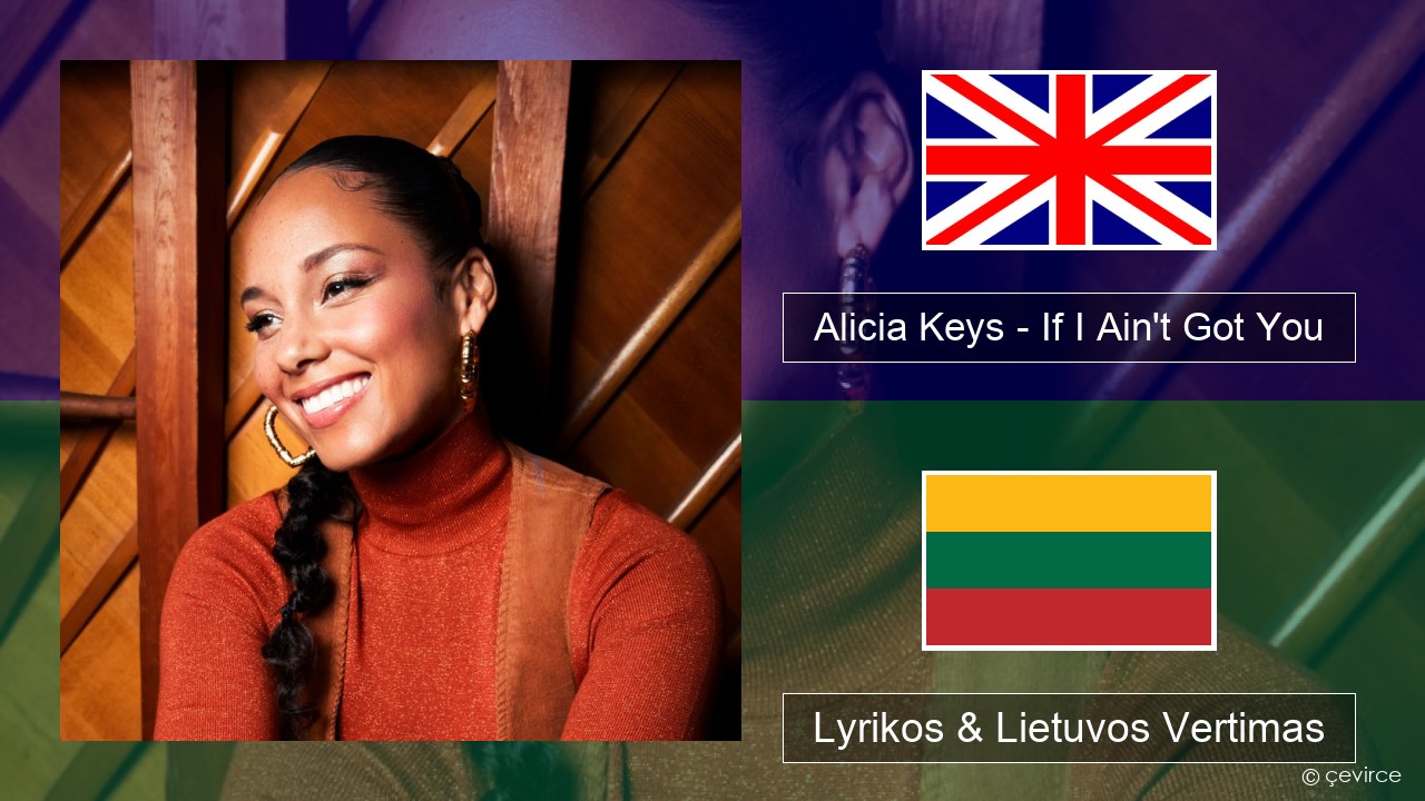 Alicia Keys – If I Ain’t Got You Anglų Lyrikos & Lietuvos Vertimas