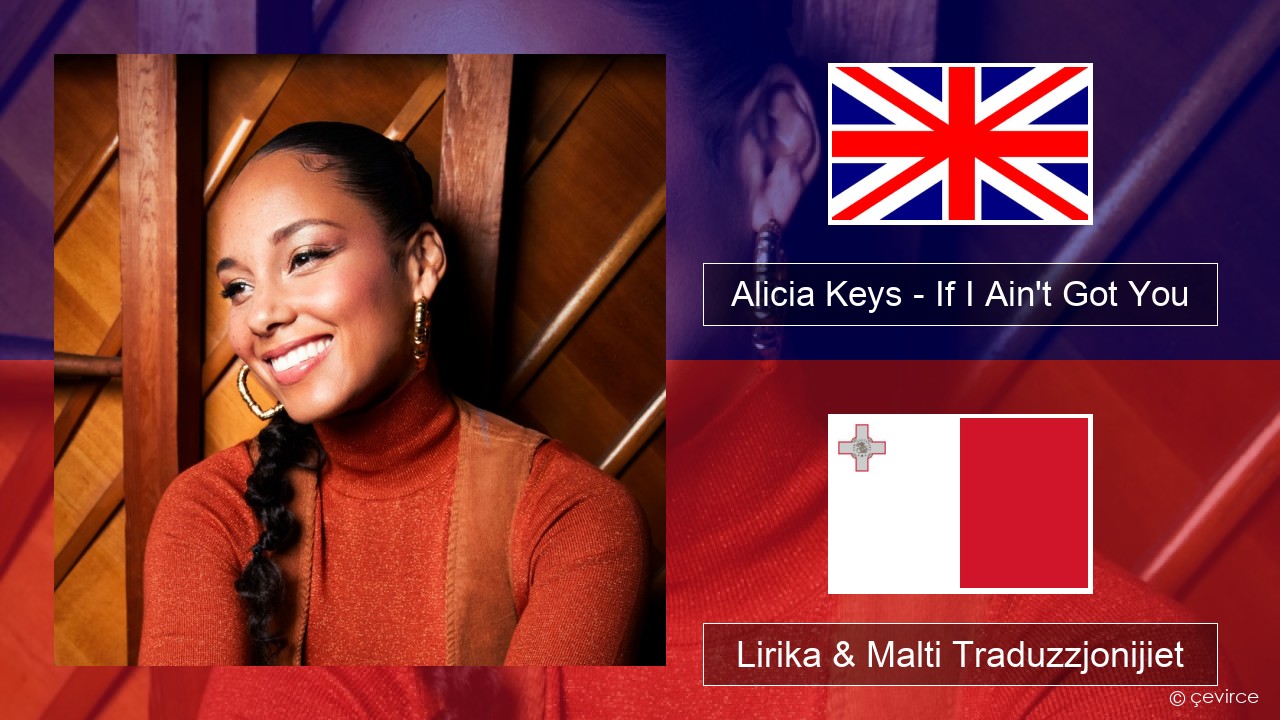 Alicia Keys – If I Ain’t Got You Ingliż Lirika & Malti Traduzzjonijiet