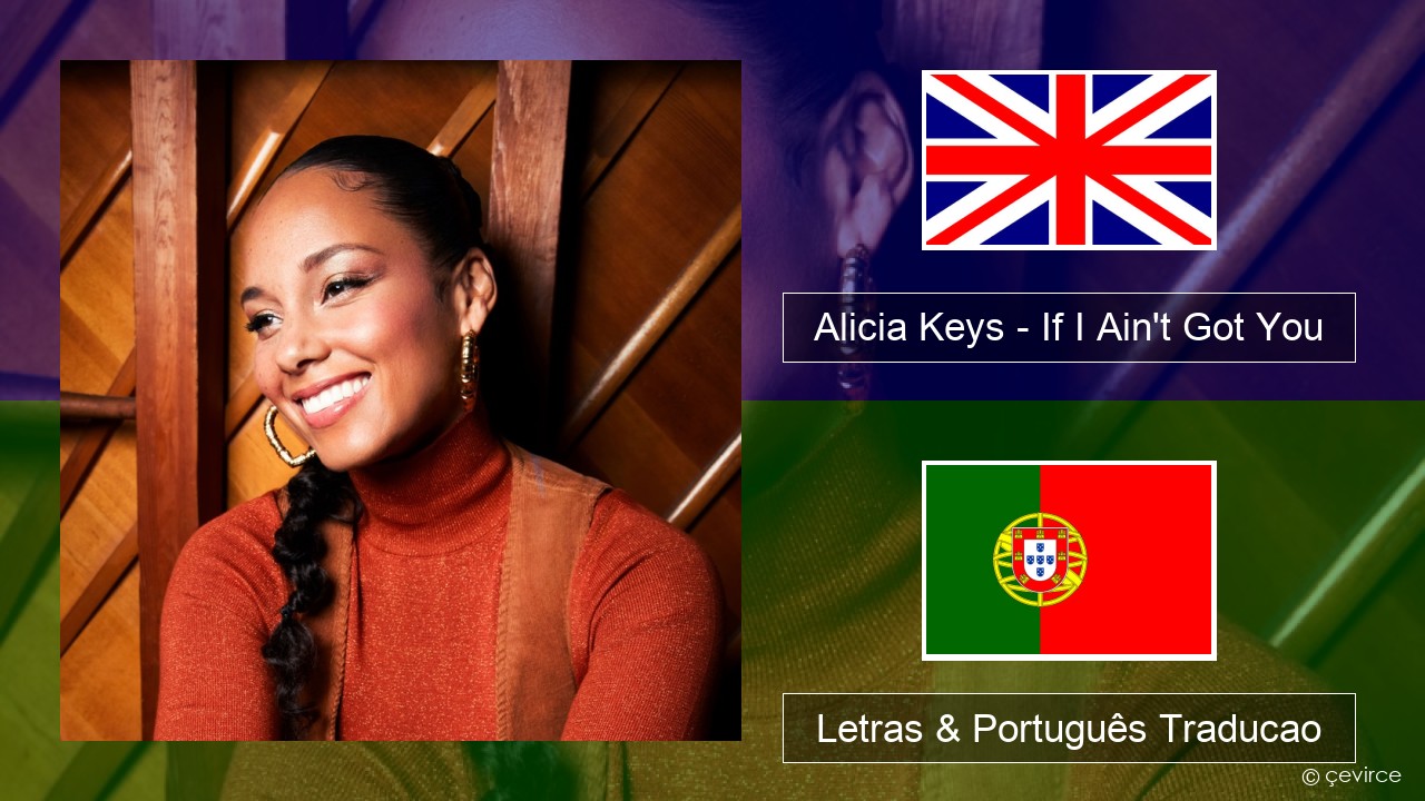 Alicia Keys – If I Ain’t Got You Inglês Letras & Português Traducao