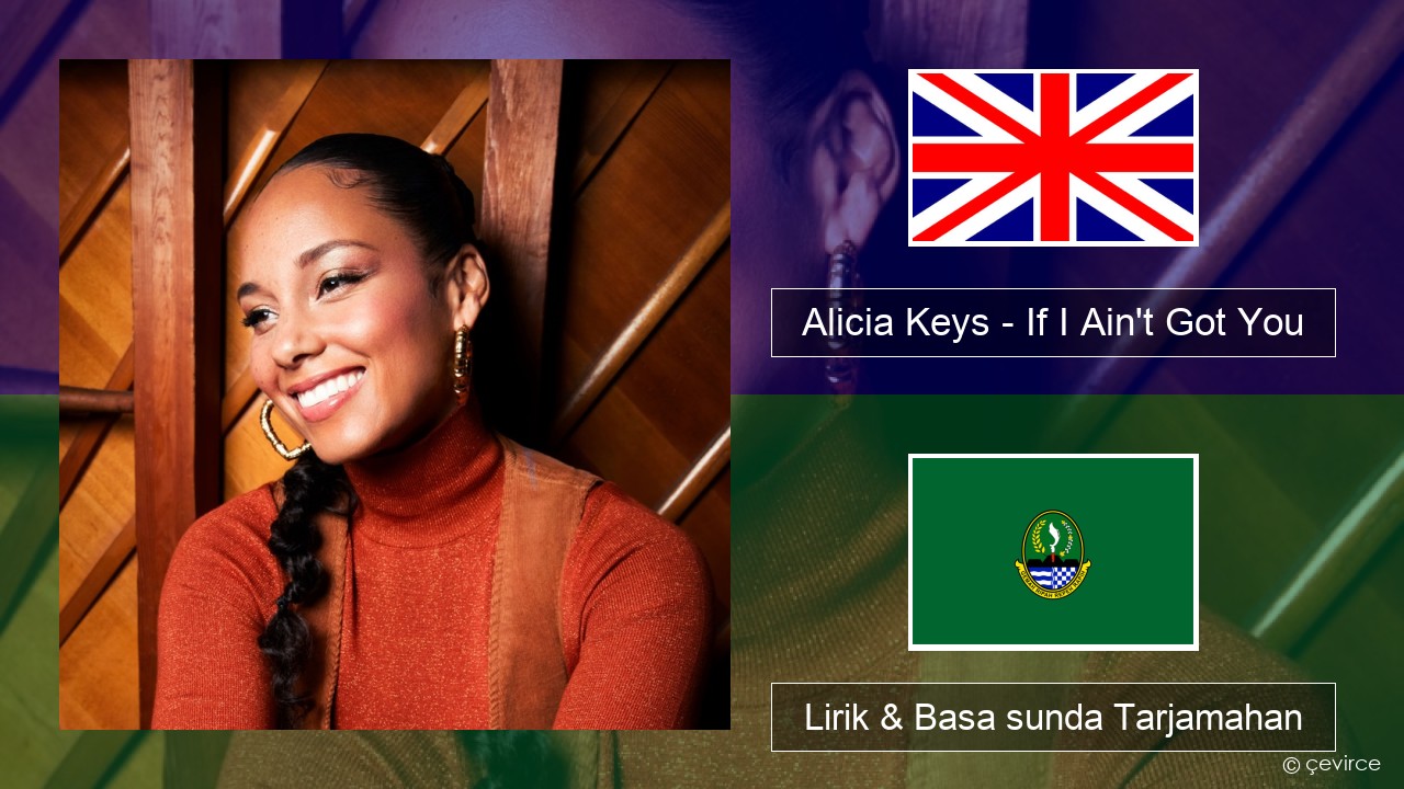 Alicia Keys – If I Ain’t Got You Basa inggris Lirik & Basa sunda Tarjamahan