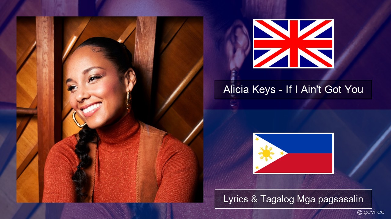 Alicia Keys – If I Ain’t Got You Ingles Lyrics & Tagalog Mga pagsasalin