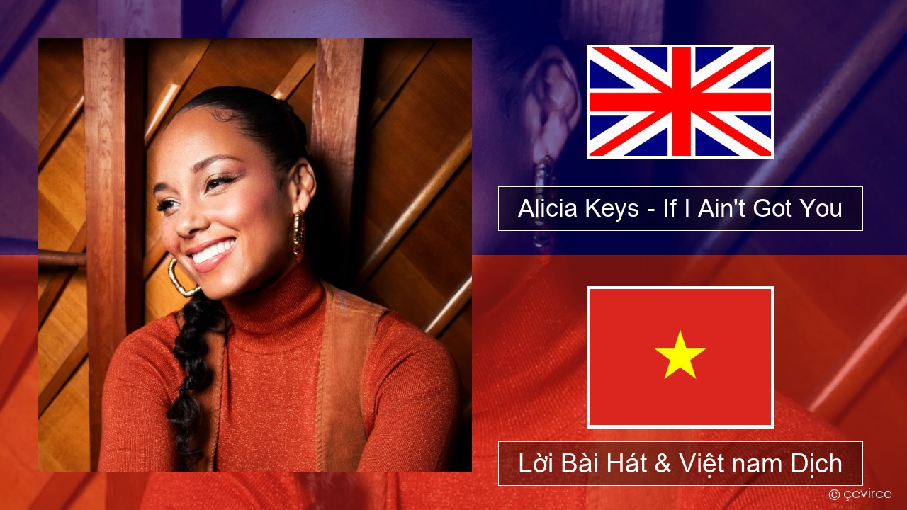 Alicia Keys – If I Ain’t Got You Tiếng anh Lời Bài Hát & Việt nam Dịch