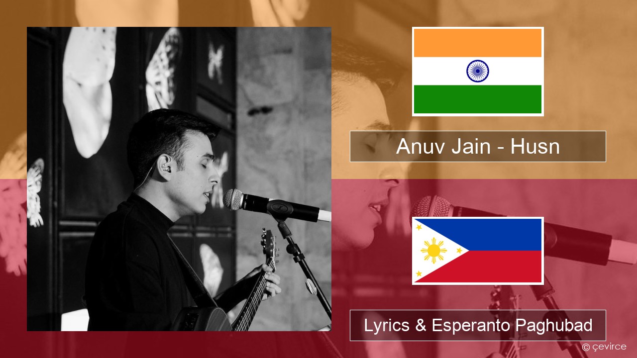 Anuv Jain – Husn Hungarian Lyrics & Esperanto Paghubad