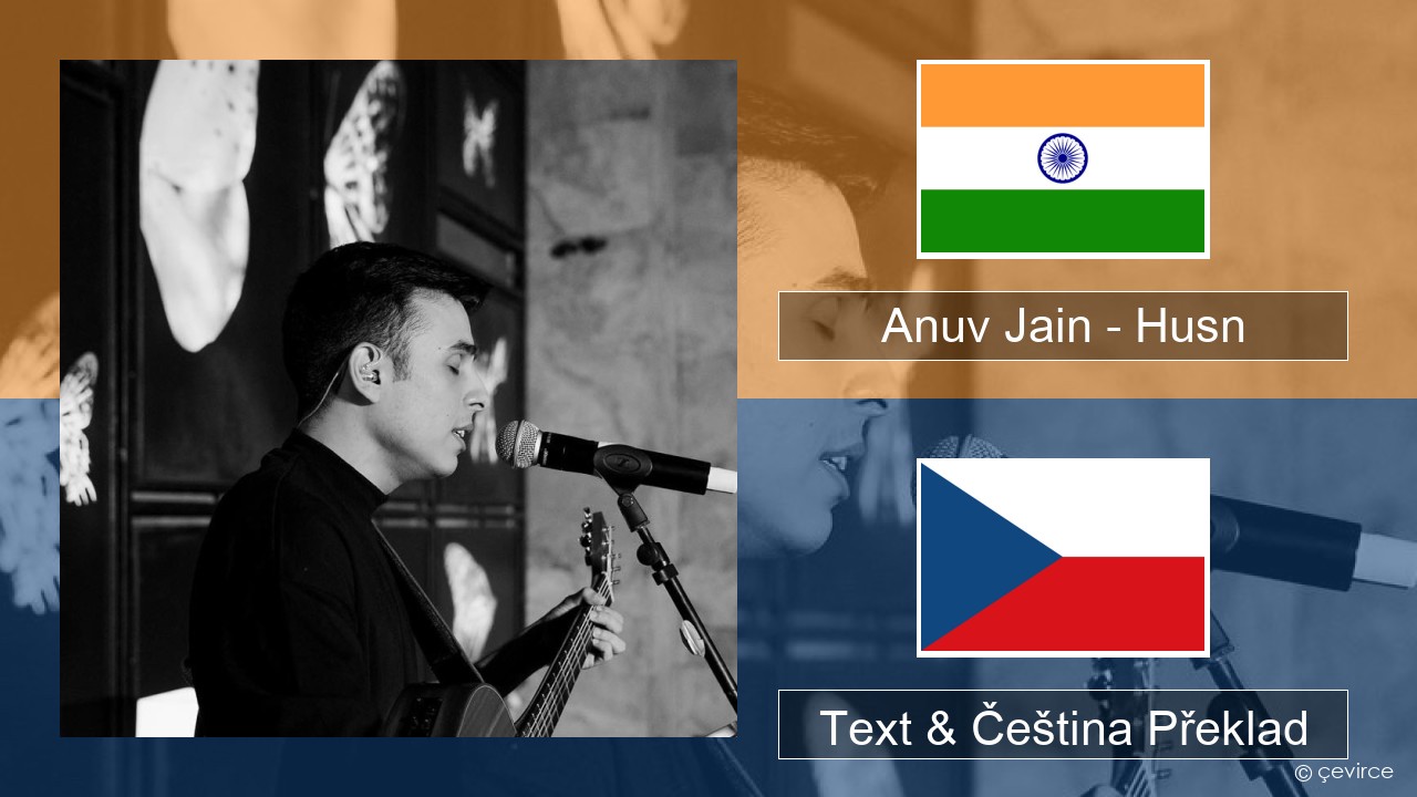 Anuv Jain – Husn Hindština Text & Čeština Překlad