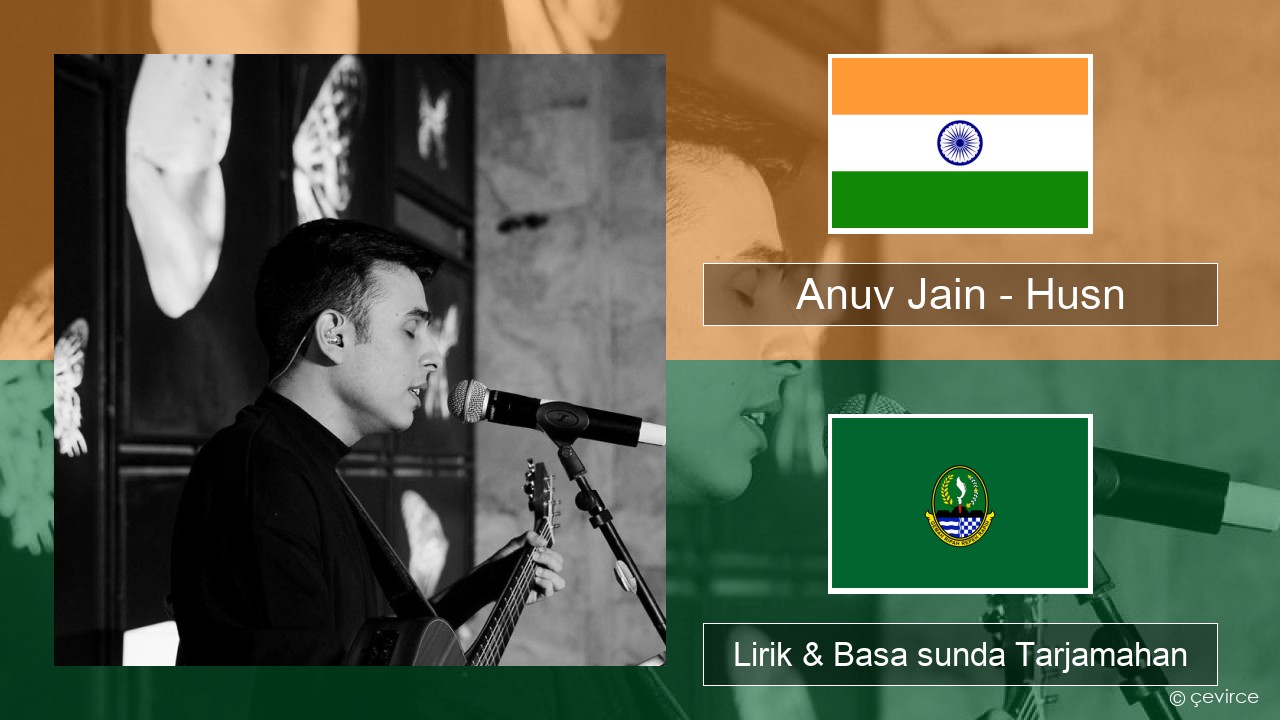 Anuv Jain – Husn Hindi Lirik & Basa sunda Tarjamahan