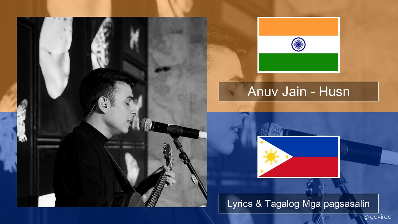 Anuv Jain – Husn Hindi Lyrics & Tagalog Mga pagsasalin