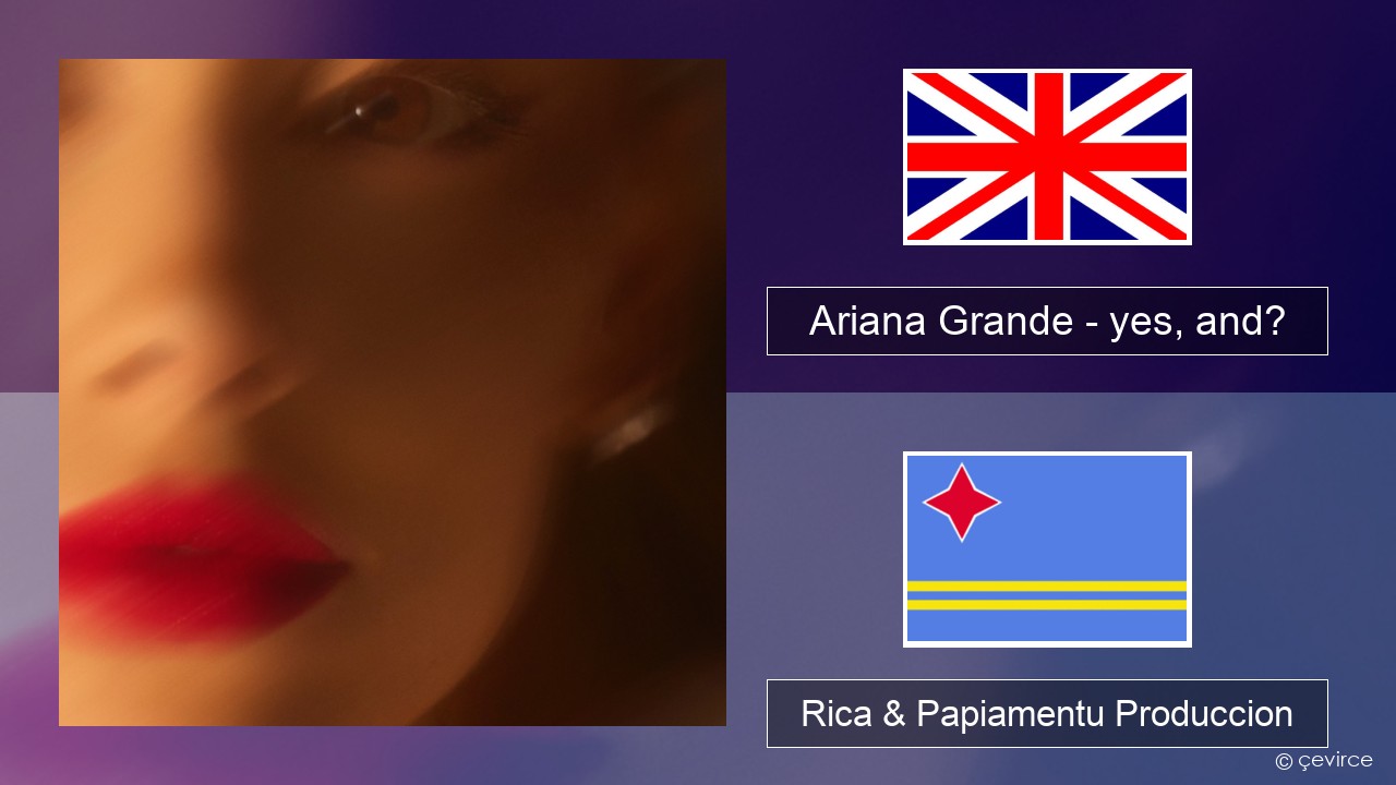 Ariana Grande – yes, and? Ing Rica & Papiamentu Produccion