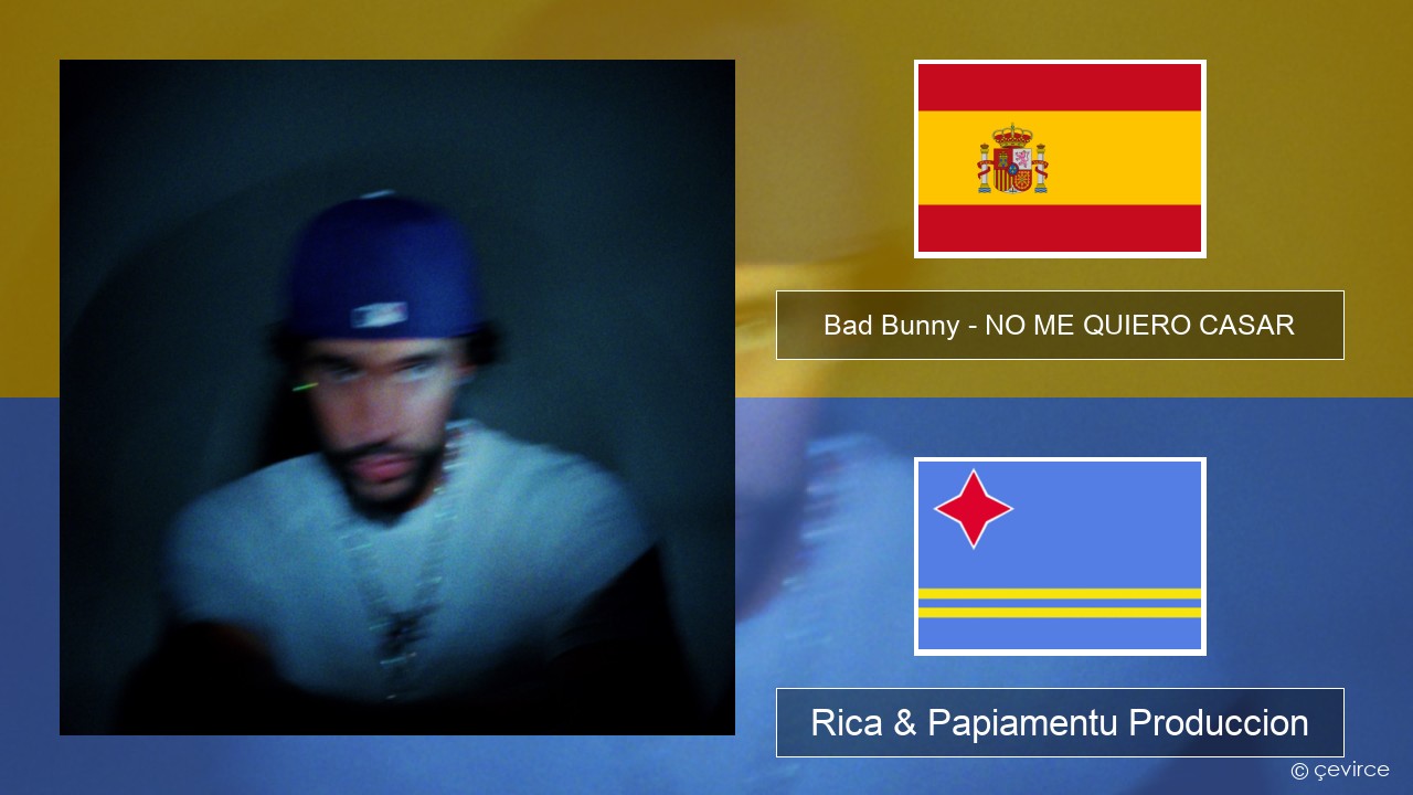 Bad Bunny – NO ME QUIERO CASAR Spañó Rica & Papiamentu Produccion