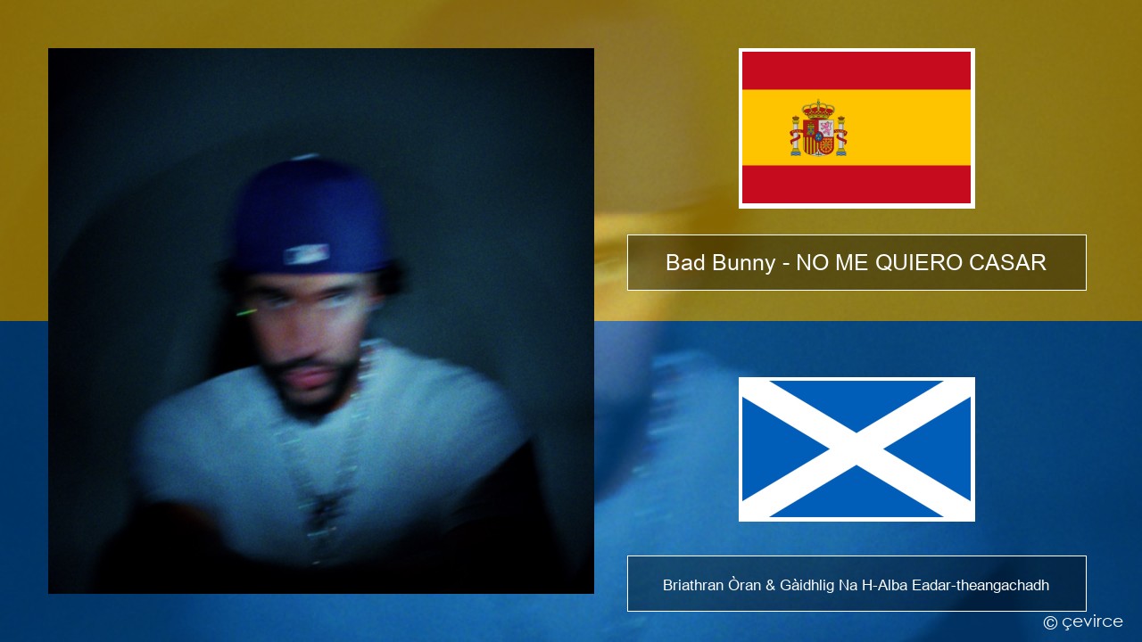 Bad Bunny – NO ME QUIERO CASAR S e Briathran Òran & Gàidhlig Na H-Alba Eadar-theangachadh
