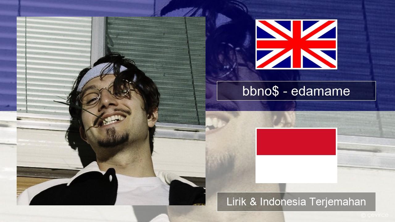 bbno$ – edamame (feat. Rich Brian) Bahasa Indonesia Lirik & Indonesia Terjemahan