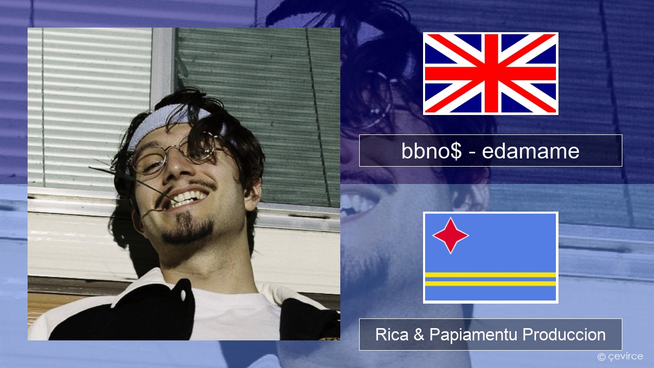 bbno$ – edamame (feat. Rich Brian) Ing Rica & Papiamentu Produccion
