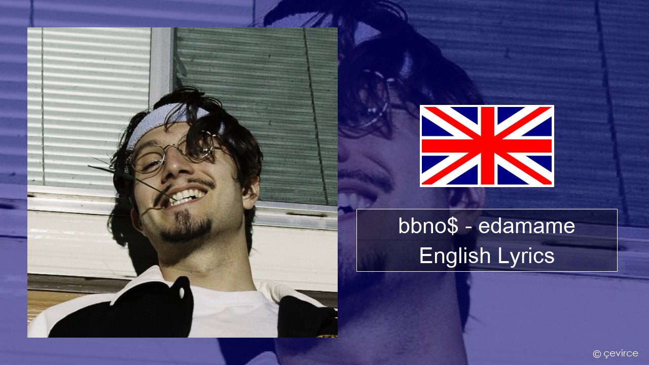 bbno$ – edamame (feat. Rich Brian) English Lyrics