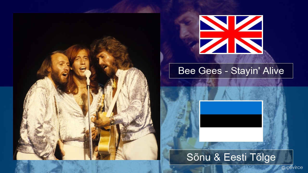 Bee Gees – Stayin’ Alive Inglise Sõnu & Eesti Tõlge