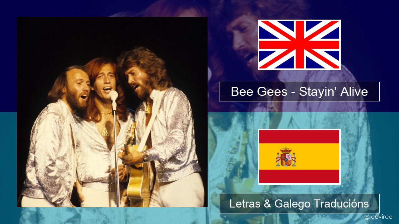 Bee Gees – Stayin’ Alive Inglés Letras & Galego Traducións