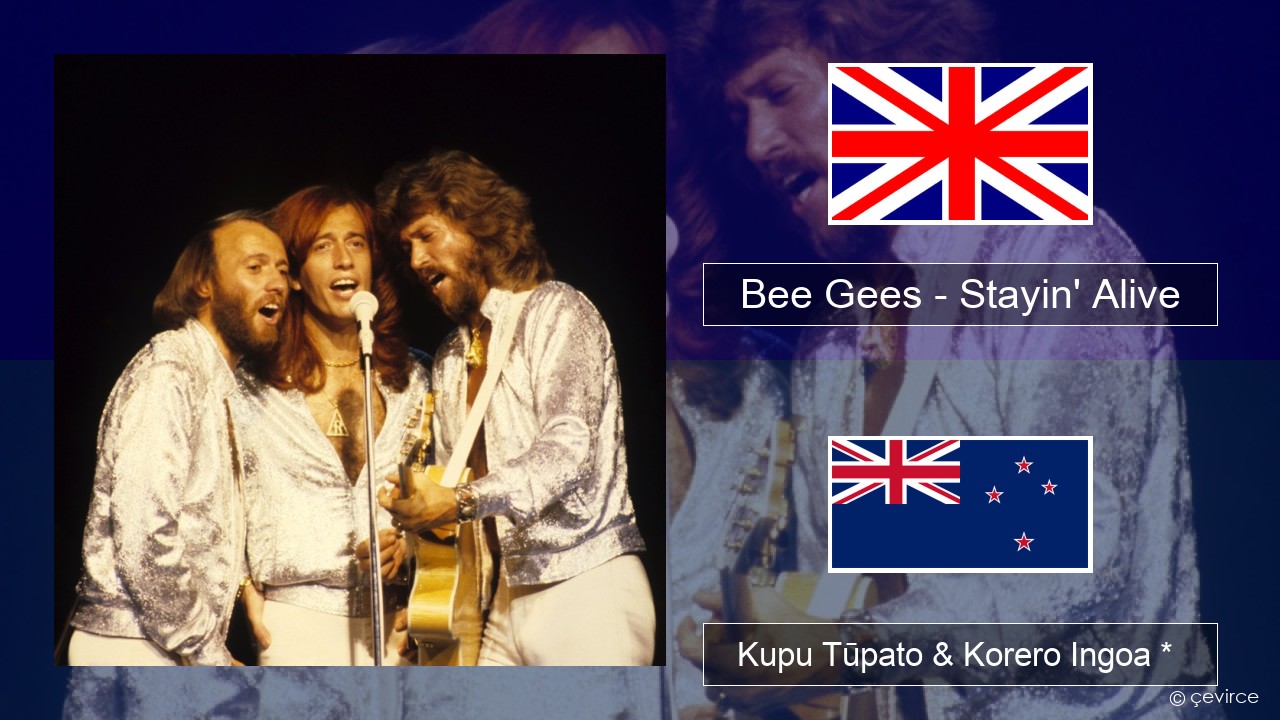 Bee Gees – Stayin’ Alive Ingoa *  Kupu Tūpato & Korero Ingoa *