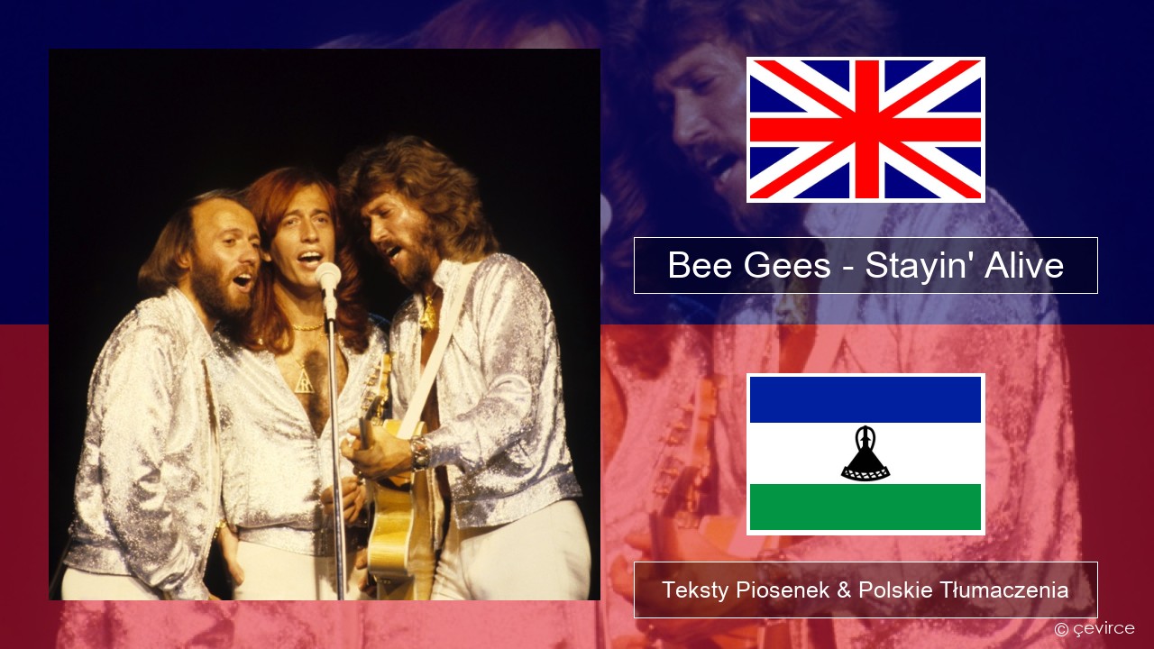 Bee Gees – Stayin’ Alive Polski Teksty Piosenek & Polskie Tłumaczenia