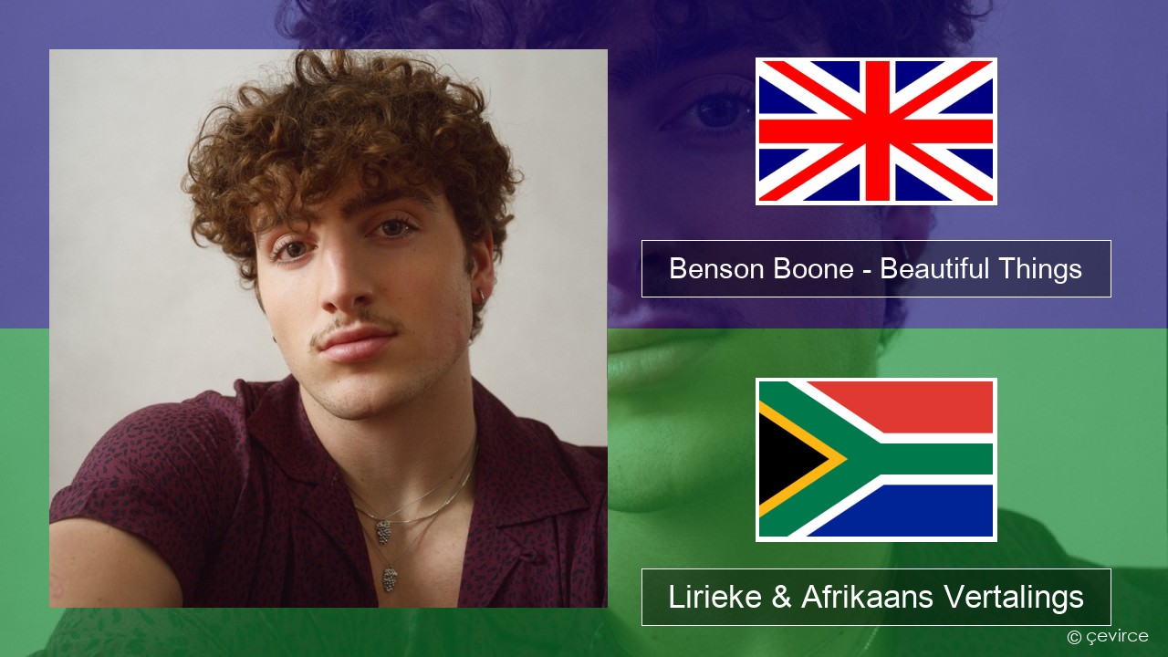 Benson Boone – Beautiful Things Engels Lirieke & Afrikaans Vertalings