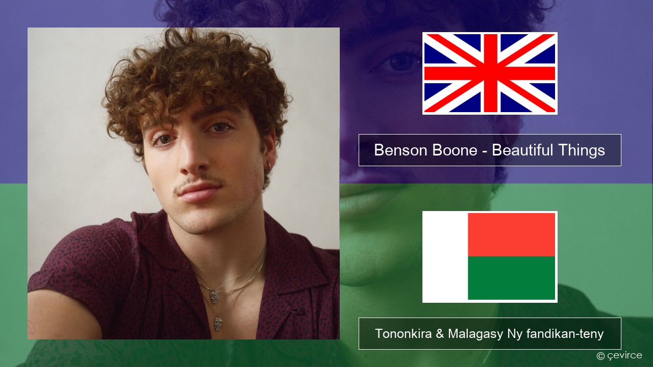 Benson Boone – Beautiful Things Malagasy Tononkira & Malagasy Ny fandikan-teny