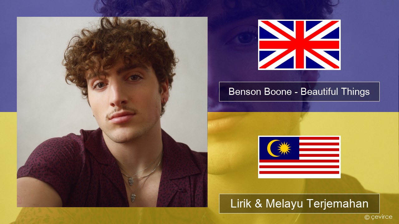 Benson Boone – Beautiful Things Francais Lirik & Melayu (Malay) Terjemahan