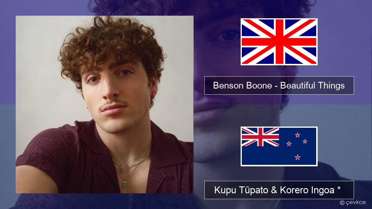 Benson Boone – Beautiful Things Ingoa *  Kupu Tūpato & Korero Ingoa *