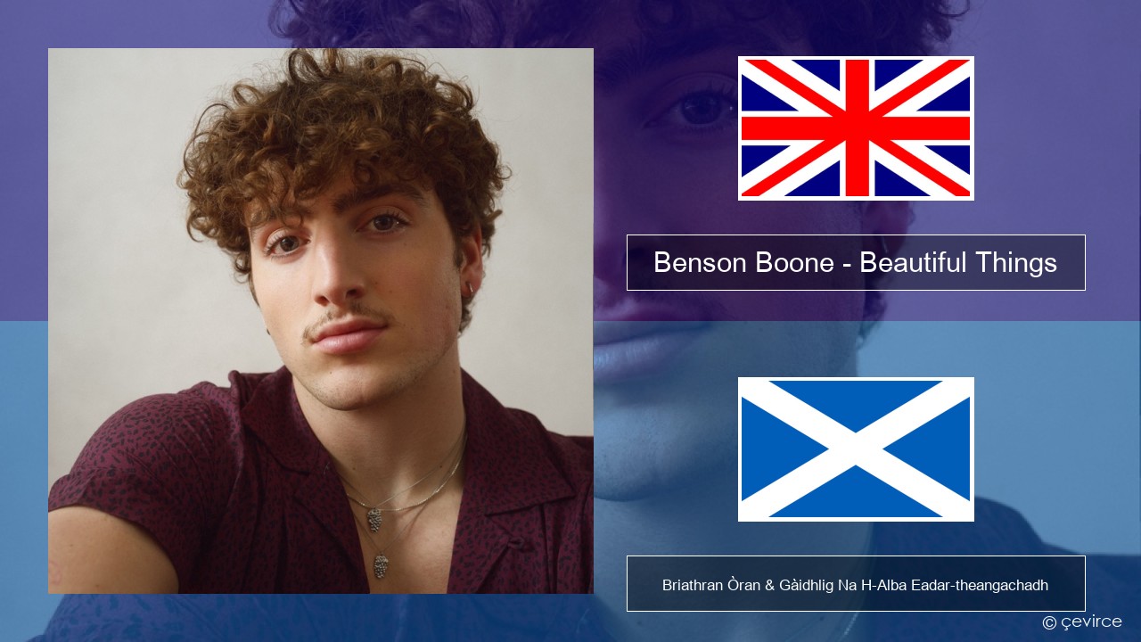 Benson Boone – Beautiful Things Gaelic Briathran Òran & Gàidhlig Na H-Alba Eadar-theangachadh