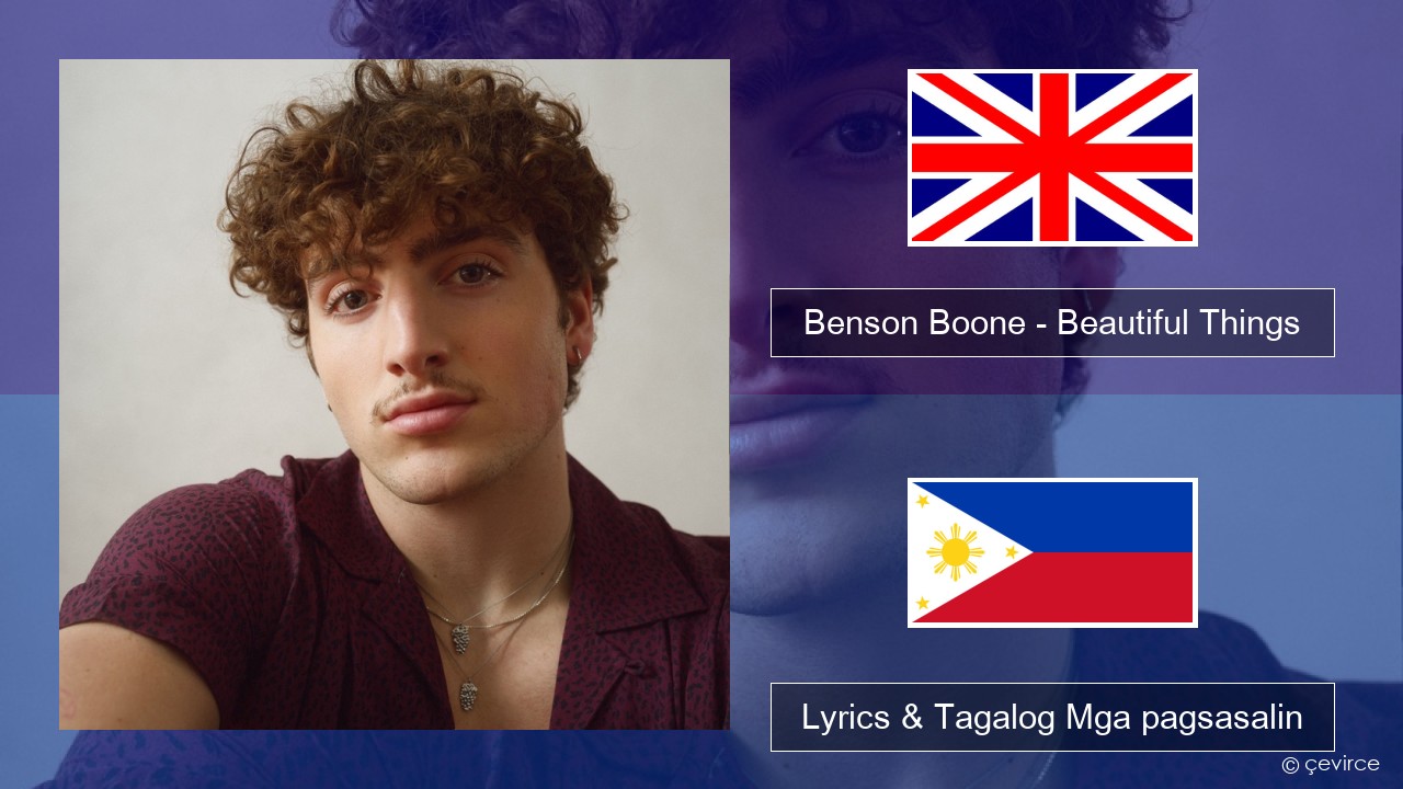 Benson Boone – Beautiful Things Ingles Lyrics & Tagalog Mga pagsasalin