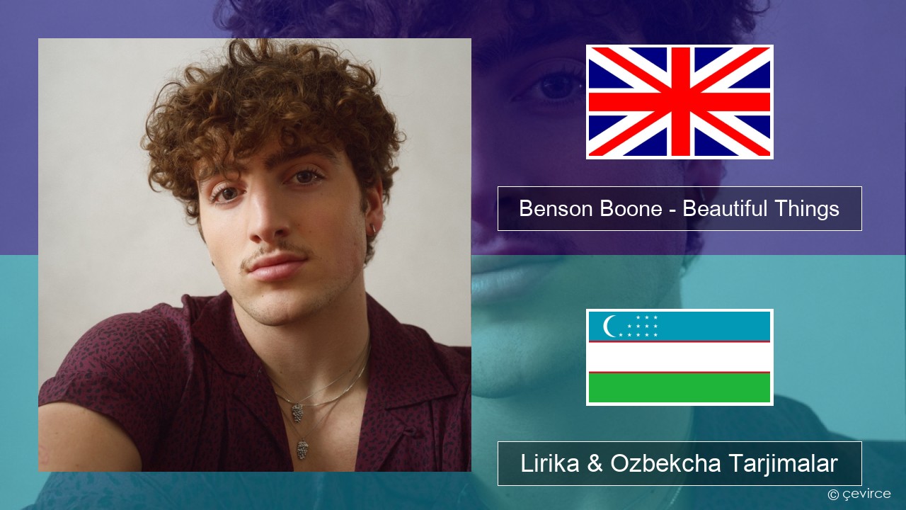 Benson Boone – Beautiful Things Ingliz tili Lirika & Ozbekcha Tarjimalar