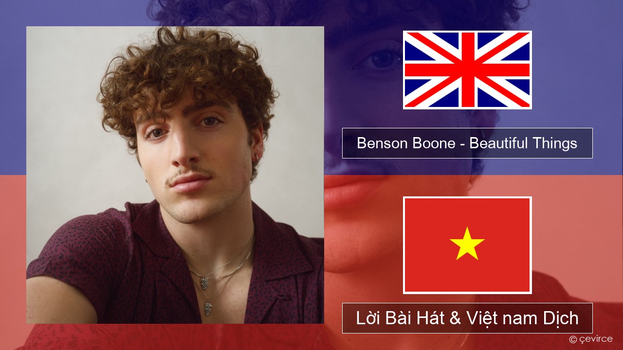 Benson Boone – Beautiful Things Tiếng anh Lời Bài Hát & Việt nam Dịch