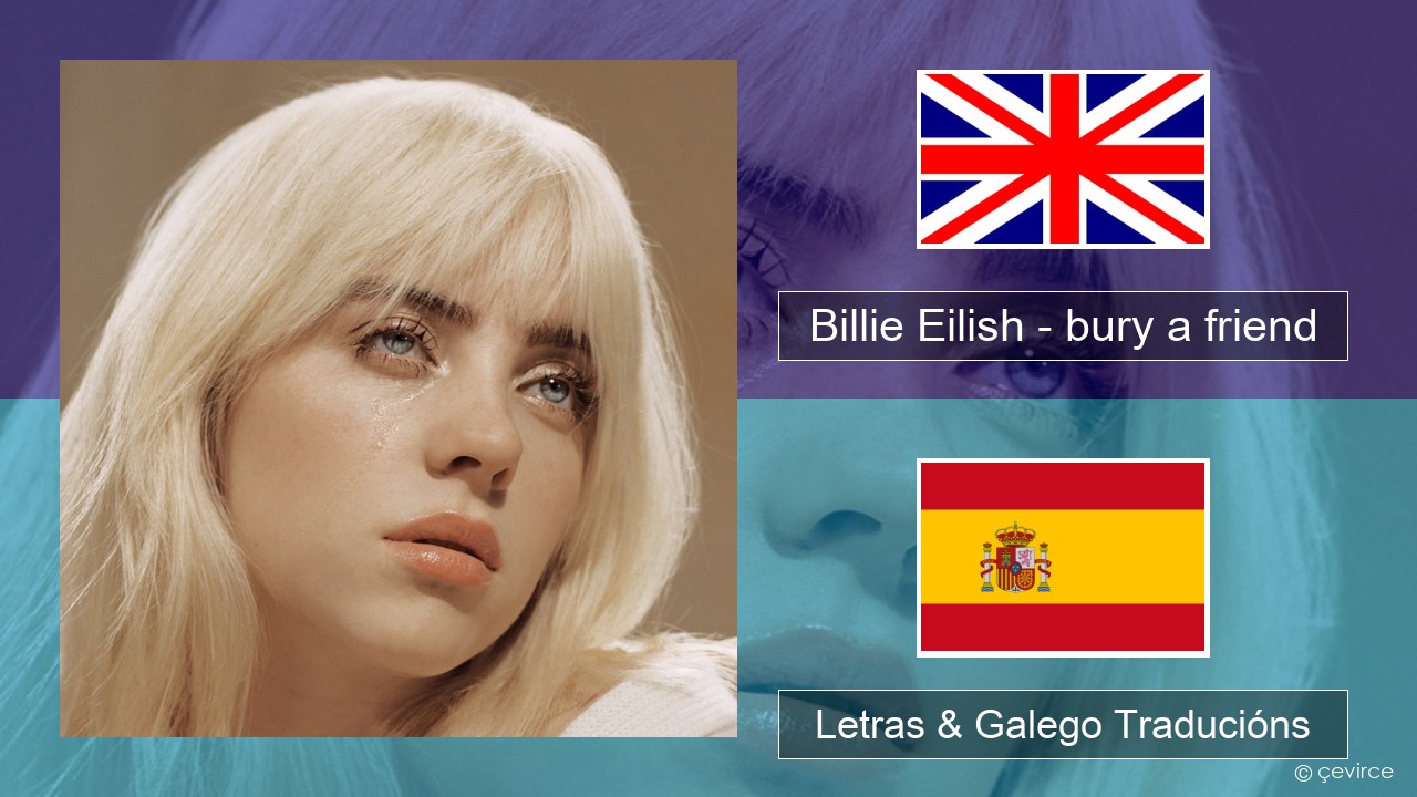 Billie Eilish – bury a friend Inglés Letras & Galego Traducións