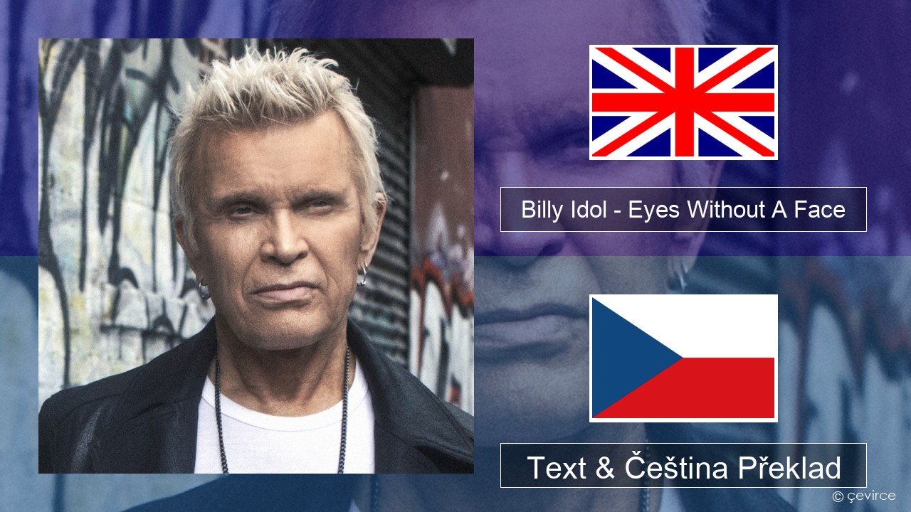 Billy Idol – Eyes Without A Face Anglický Text & Čeština Překlad