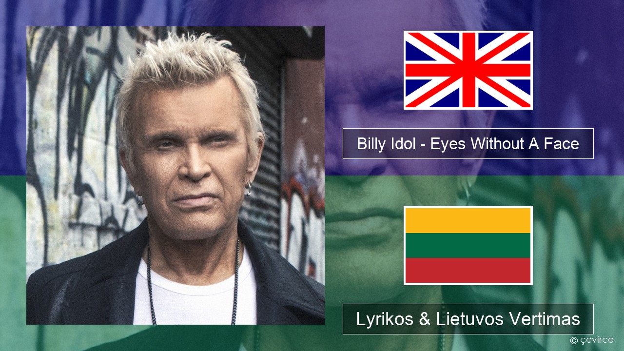 Billy Idol – Eyes Without A Face Anglų Lyrikos & Lietuvos Vertimas